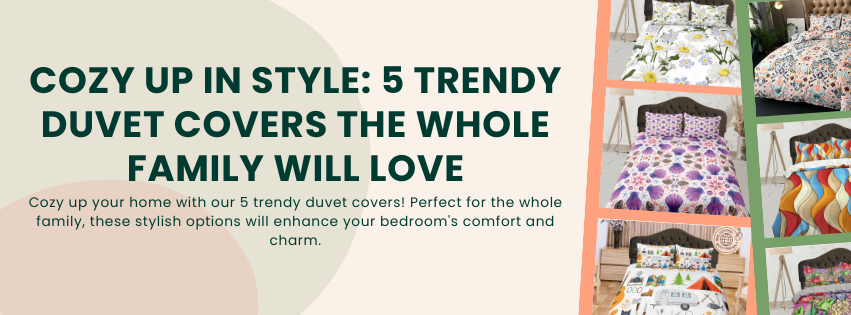 Cozy Up in Style: 5 Trendy Duvet Covers the Whole Family Will Love